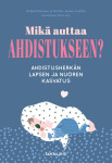 Mikä auttaa ahdistukseen? : Ahdistusherkän lapsen ja nuoren kasvatus