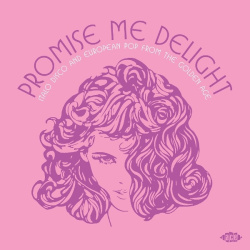 Promise me delight (cd) : Italo disco and European pop from the golden age