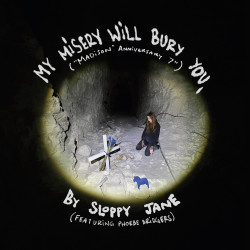 My Misery Will Bury You. (7'')