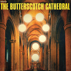 The Butterscotch Cathedral (lp)