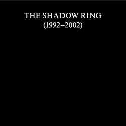 Shadow Ring (1992-2002) (11CD)