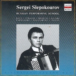 Sergei Slepokourov, Bayan. Russian Performing School. Bach / Strauss / Rossini / Glinka / Pakhulsky / Zolotarev / Ivanov