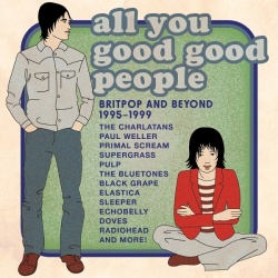 All you good good people (4cd) : Britpop and beyond 1995-1999
