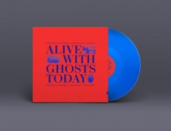 Alive With Ghosts Today (LP)