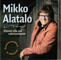 ALATALO MIKKO - PARHAAT-ELÄMÄ VOI OLLA VALOISA (CD)