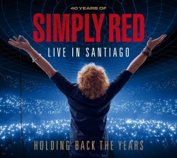 Holding Back the Years: Live in Santiago (2CD)