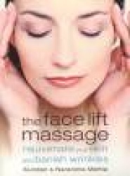The Face Lift Massage - Rejuvenate Your Skin and Reduce Fine Lines and Wrinkles