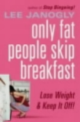 Only Fat People Skip Breakfast