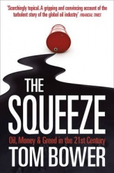 The Squeeze - Oil, Money and Greed in the 21st Century