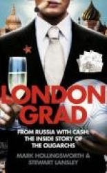 Londongrad: From Russia with Cash: The Inside Story of the Oligarchs