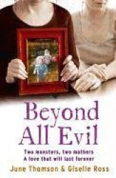 Beyond All Evil - Two Monsters, Two Mothers, a Love That Will Last Forever
