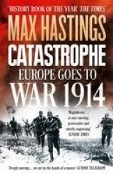 Catastrophe: Europe Goes to War 1914