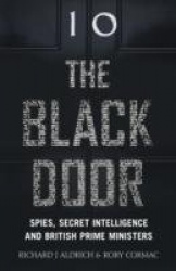 The Black Door - Spies, Secret Intelligence and British Prime Ministers