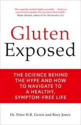 Gluten Exposed - The Science Behind the Hype and How to Navigate to a Healthy, Symptom-Free Life