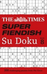 The Times Super Fiendish Su Doku Book 8 - 200 Challenging Puzzles