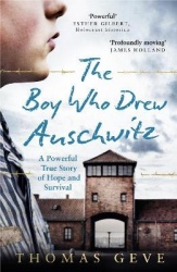 The Boy Who Drew Auschwitz - A Powerful True Story of Hope and Survival