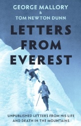 Letters From Everest - Unpublished Letters from Mallory’s Life and Death in the Mountains