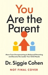 You Are the Parent - Becoming the Calm, Confident Leader Your Child Needs