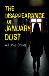 The Disappearance of January Dust and Other Stories - Complete the Code Anthology 7
