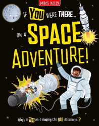 If You Were There…On a Space Adventure! - Read the Facts and Choose the Action!