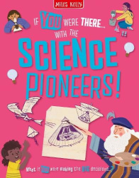 If You Were There…With the Science Pioneers! - Read the Facts and Choose the Action!