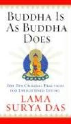 Buddha Is as Buddha Does: The Ten Original Practices for Enlightened Living