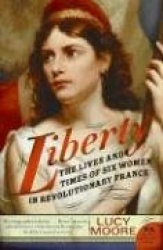 Liberty - The Lives and Times of Six Women in Revolutionary France