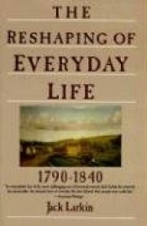 The Reshaping of Everyday Life 1790-1840