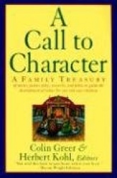 A Call to Character - Family Treasury of Stories, Poems, Plays, Proverbs, and Fables to Guide the Deve