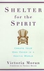 Shelter for the Spirit - Create Your Own Haven in a Hectic World