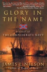 Glory in the Name - A Novel of the Confederate Navy