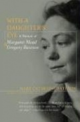 With a Daughter's Eye - A Memoir of Gregory Bateson and Margaret Mead