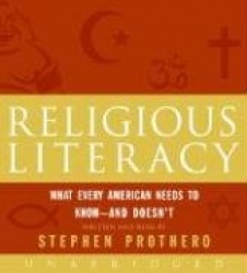 Religious Literacy: What Every American Needs to Know--And Doesn't