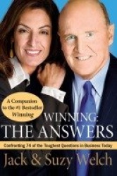 Winning: The Answers - Confronting 74 of the Toughest Questions in Business Today