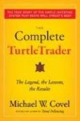 The Complete TurtleTrader: The Legend, The Lessons, The Results