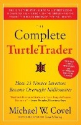 The Complete TurtleTrader - How 23 Novice Investors Became Overnight Millionaires