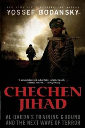 Chechen Jihad - Al Qaeda's Training Ground and the Next Wave of Terror