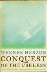 Conquest of the Useless: Reflections from the Making of Fitzcarraldo