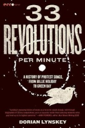 33 Revolutions Per Minute - A History of Protest Songs, from Billie Holiday to Green Day
