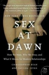 Sex at Dawn - How We Mate, Why We Stray, and What It Means for Modern Relationships