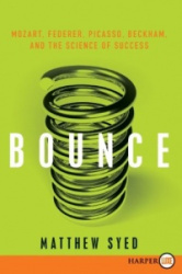 Bounce - Mozart, Federer, Picasso, Beckham, and the Science of Success