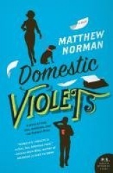 Domestic Violets - A Novel