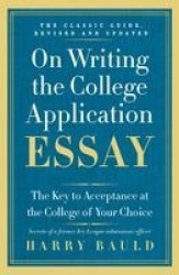 On Writing the College Application Essay - The Key to Acceptance at the College of Your Choice