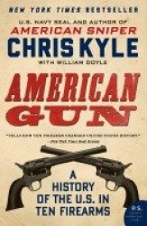 American Gun - A History of the U.S. in Ten Firearms