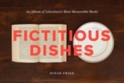 Fictitious Dishes - An Album of Literature's Most Memorable Meals