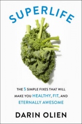 SuperLife - The 5 Simple Fixes That Will Make You Healthy, Fit, and Eternally Awesome