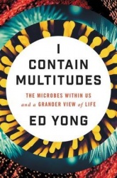 I Contain Multitudes - The Microbes Within Us and a Grander View of Life