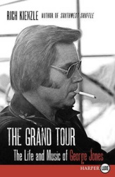 The Grand Tour: The Life and Music of George Jones [Large Print]