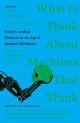 What to Think About Machines That Think - Today's Leading Thinkers on the Age of Machine Intelligence