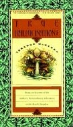 True Hallucinations: The Author's Extraordinary Adventures I